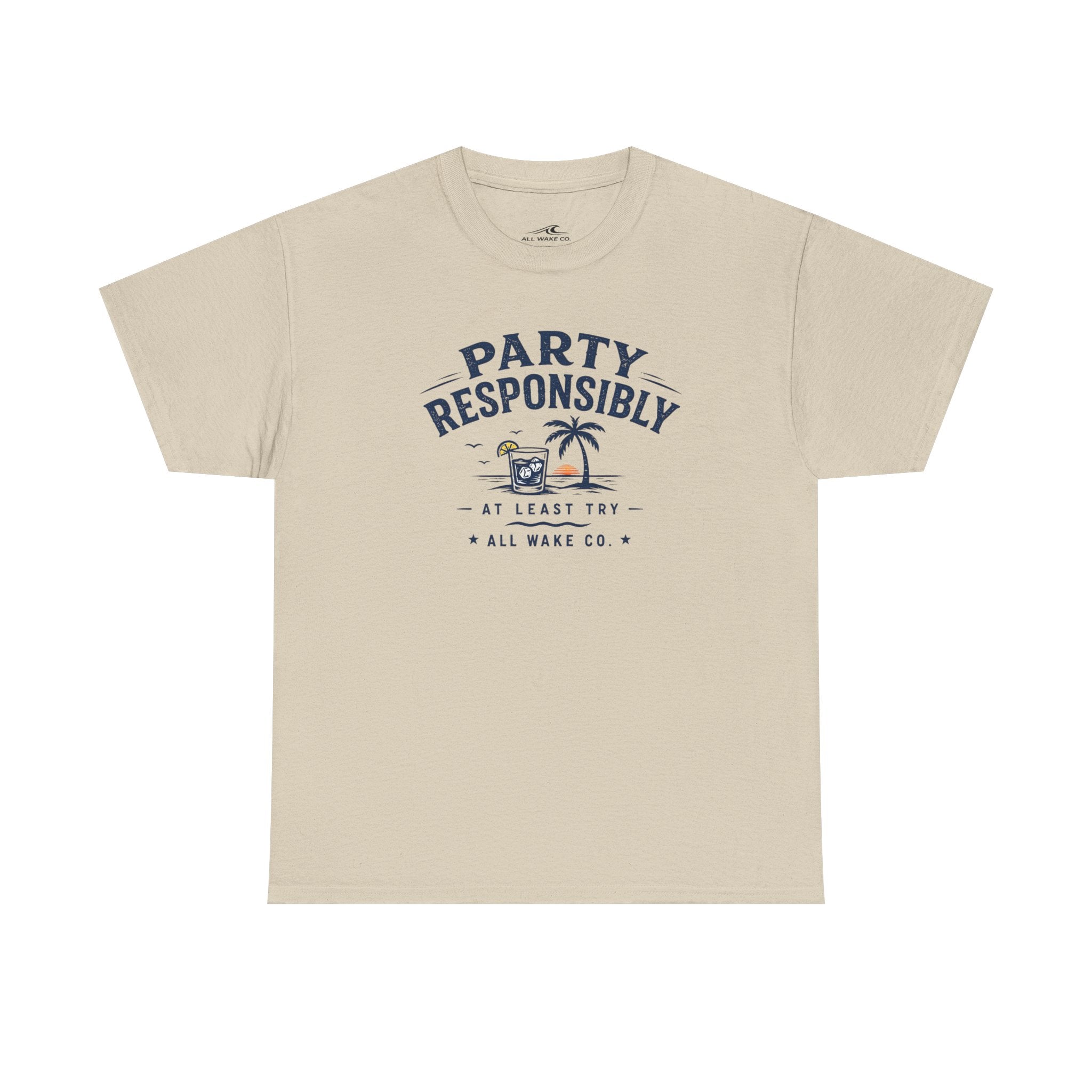 All Wake Co Party Responsibly T-Shirt