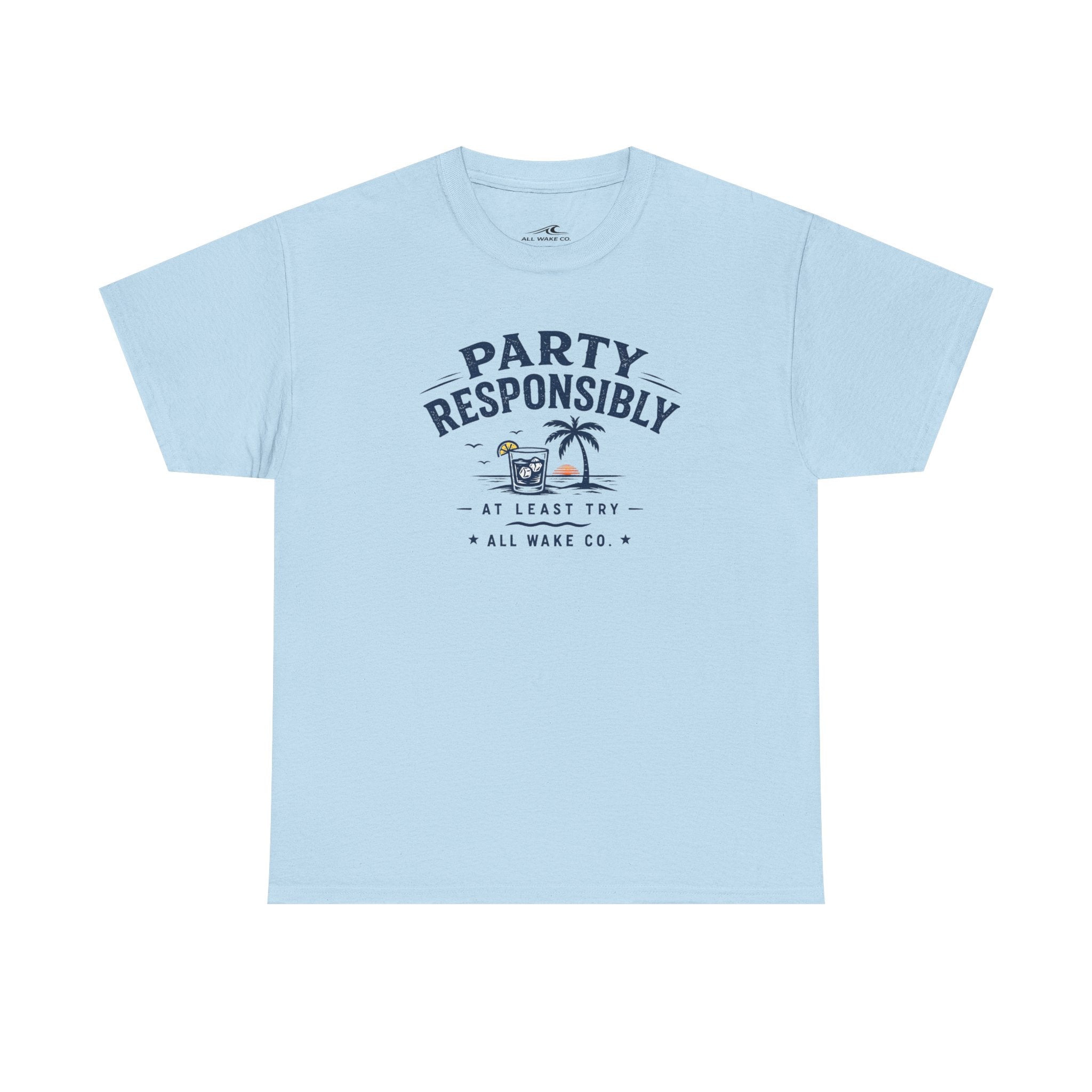 All Wake Co Party Responsibly T-Shirt
