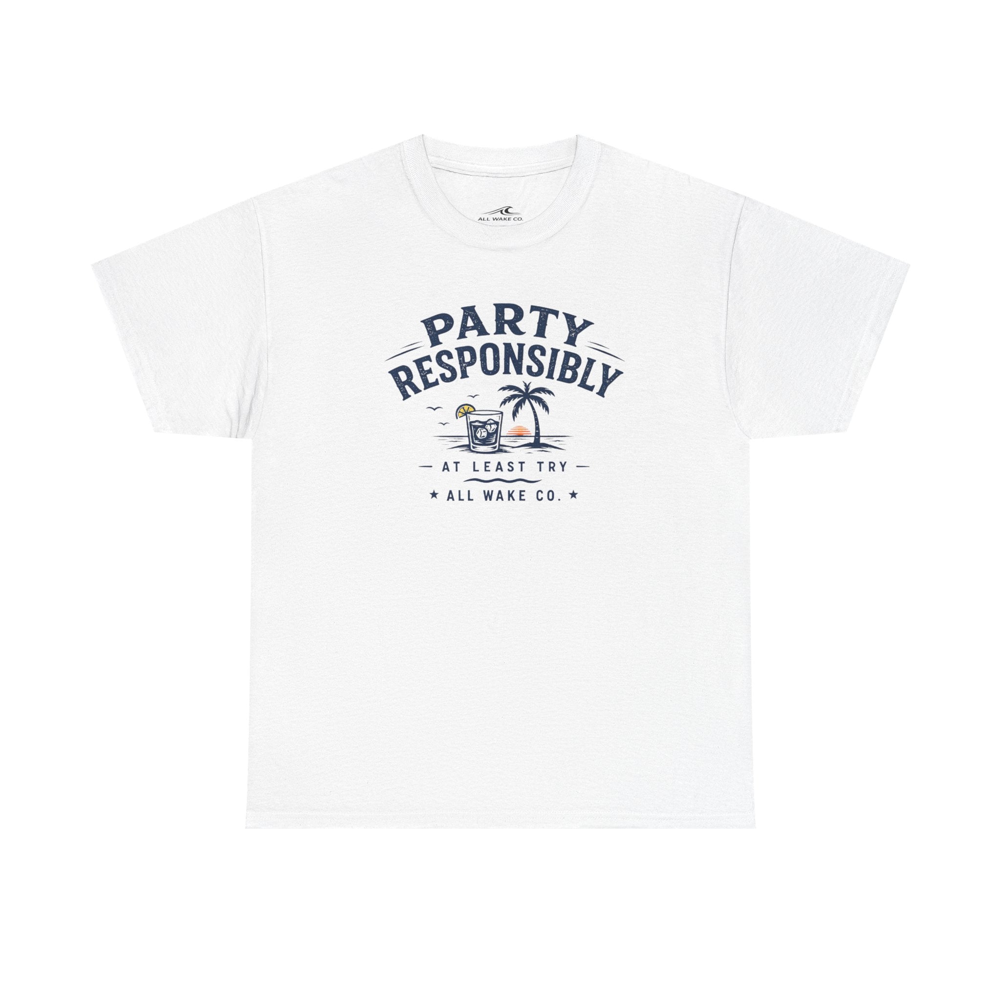 All Wake Co Party Responsibly T-Shirt